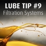 Lube Tip 9: Filtration Systems Lube Tip 9: Filtration Systems